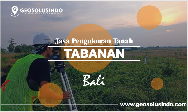 Jasa Pengukuran Tanah Tabanan Bali Profesional dan Berpengalaman